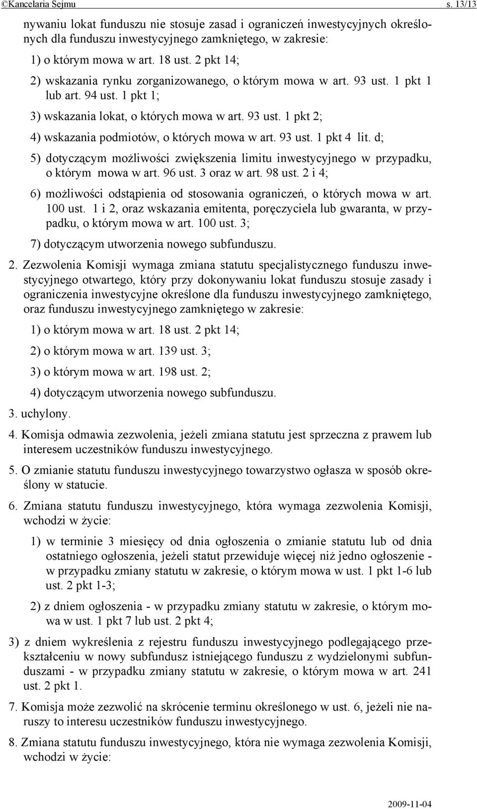 93 ust. 1 pkt 4 lit. d; 5) dotyczącym możliwości zwiększenia limitu inwestycyjnego w przypadku, o którym mowa w art. 96 ust. 3 oraz w art. 98 ust.