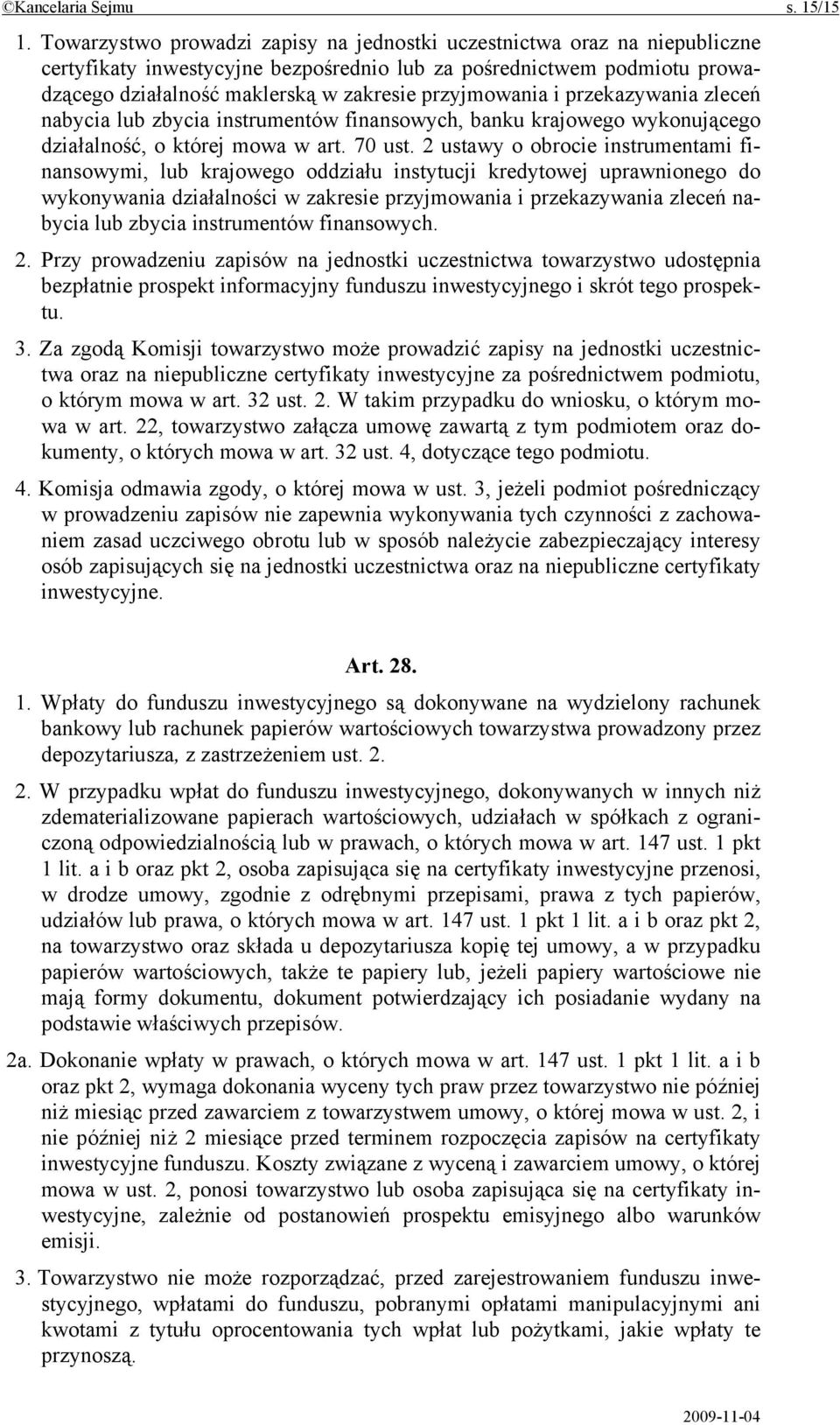 przyjmowania i przekazywania zleceń nabycia lub zbycia instrumentów finansowych, banku krajowego wykonującego działalność, o której mowa w art. 70 ust.