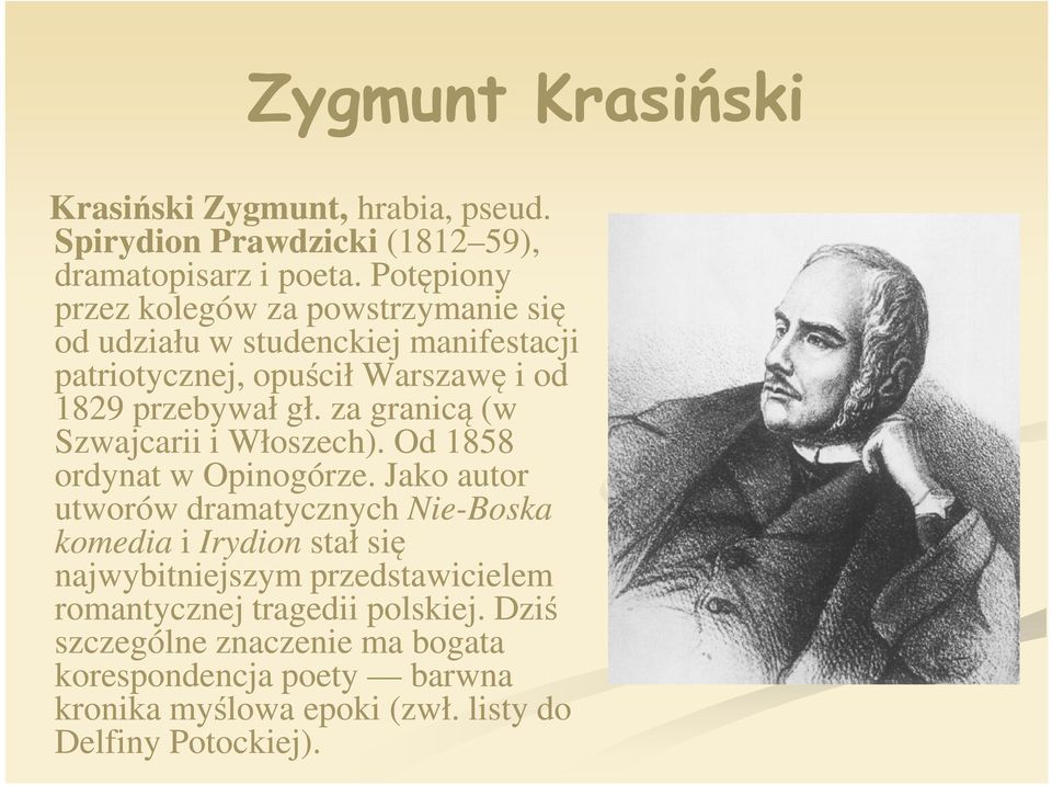 za granicą (w Szwajcarii i Włoszech). Od 1858 ordynat w Opinogórze.