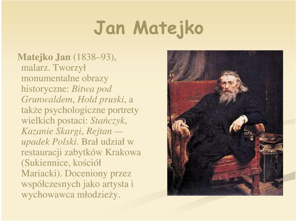 psychologiczne portrety wielkich postaci: Stańczyk, Kazanie Skargi, Rejtan upadek Polski.