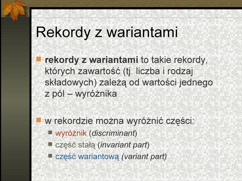 liczba i rodzaj składowych) zależą od wartości jednego z pól