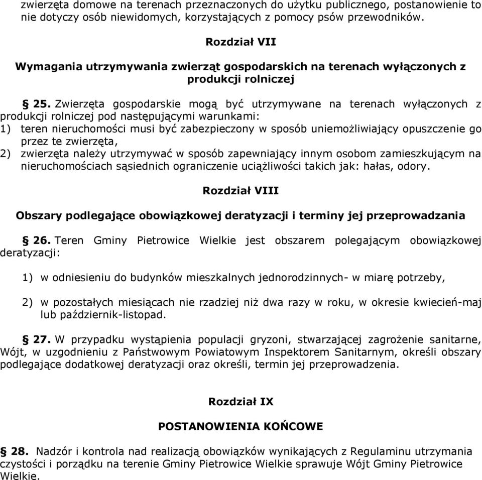 Zwierzęta gospodarskie mogą być utrzymywane na terenach wyłączonych z produkcji rolniczej pod następującymi warunkami: 1) teren nieruchomości musi być zabezpieczony w sposób uniemożliwiający