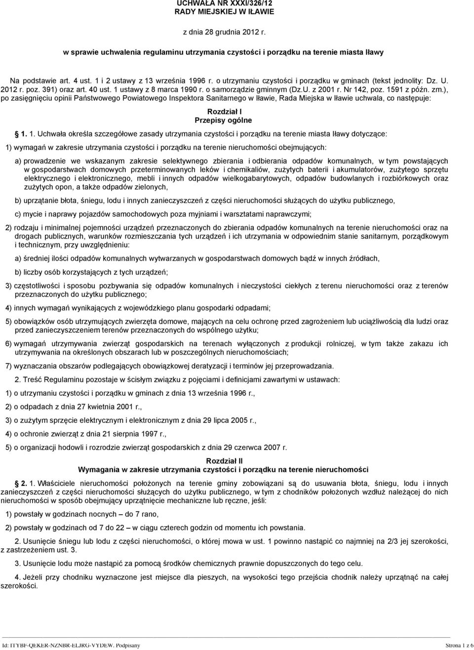Nr 142, poz. 1591 z późn. zm.), po zasięgnięciu opinii Państwowego Powiatowego Inspektora Sanitarnego w Iławie, Rada Miejska w Iławie uchwala, co następuje: Rozdział I Przepisy ogólne 1. 1. Uchwała