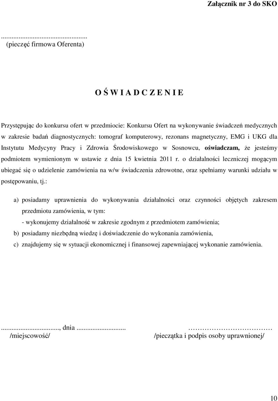 komputerowy, rezonans magnetyczny, EMG i UKG dla Instytutu Medycyny Pracy i Zdrowia Środowiskowego w Sosnowcu, oświadczam, że jesteśmy podmiotem wymienionym w ustawie z dnia 15 kwietnia 2011 r.