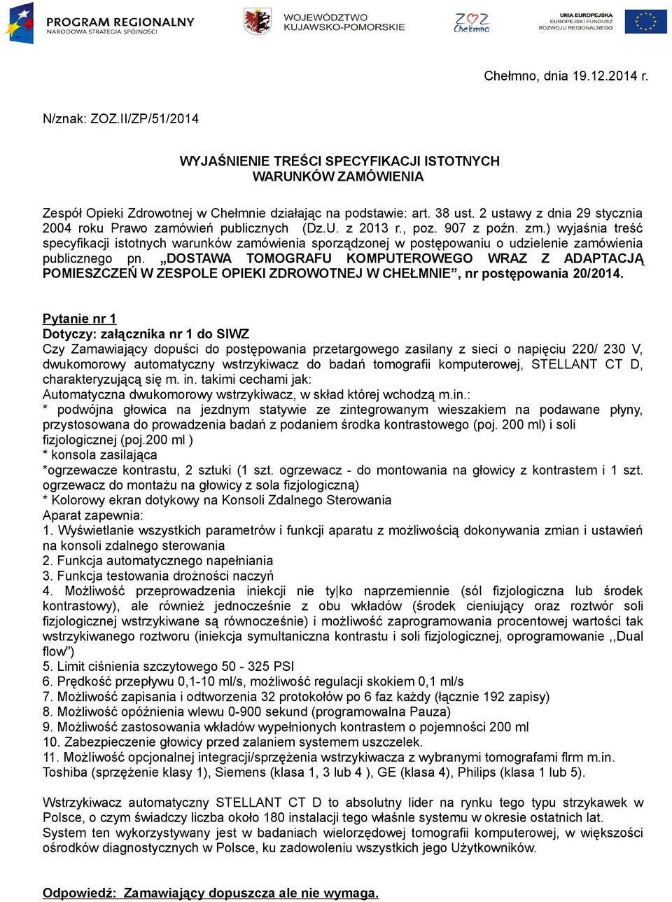 ) wyjaśnia treść specyfikacji istotnych warunków zamówienia sporządzonej w postępowaniu o udzielenie zamówienia publicznego pn.