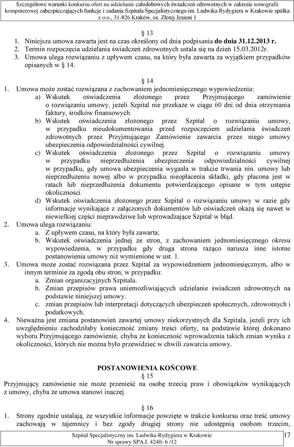 ciągu 60 dni od dnia otrzymania faktury, środków finansowych.
