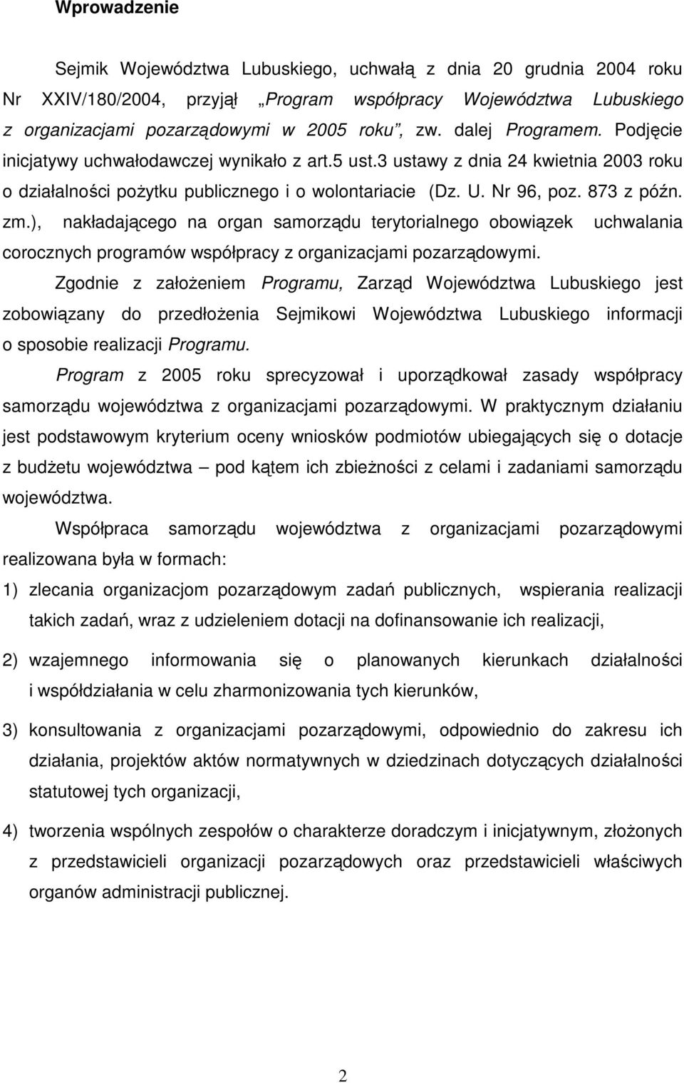 ), nakładającego na organ samorządu terytorialnego obowiązek uchwalania corocznych programów współpracy z organizacjami pozarządowymi.