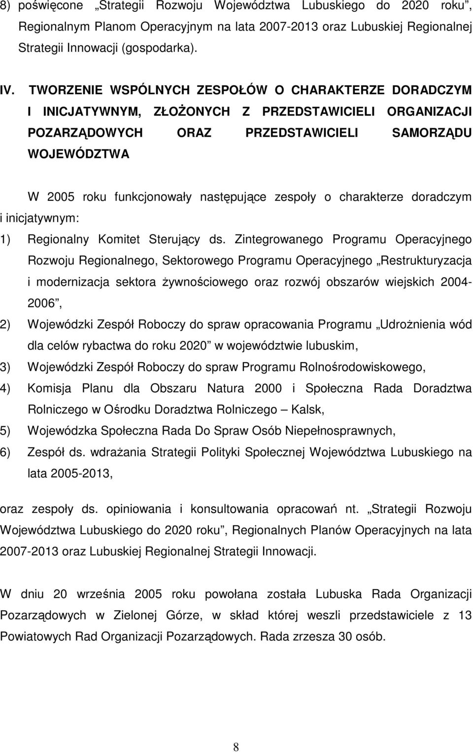 następujące zespoły o charakterze doradczym i inicjatywnym: 1) Regionalny Komitet Sterujący ds.