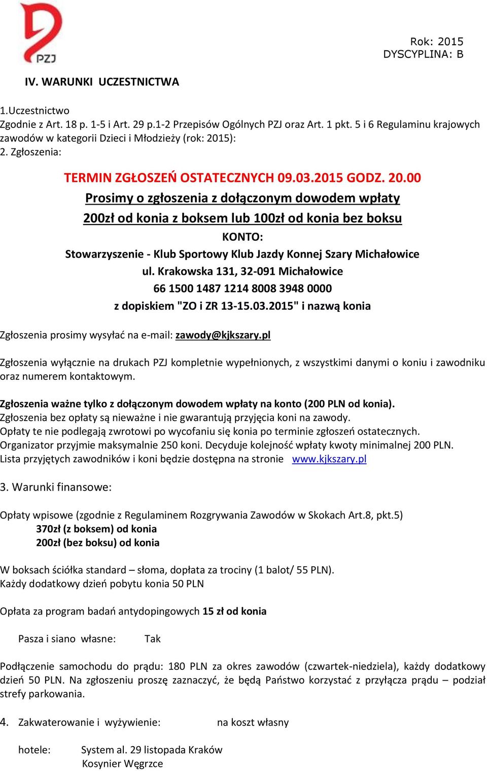 5): 2. Zgłoszenia: TERMIN ZGŁOSZEŃ OSTATECZNYCH 09.03.2015 GODZ. 20.