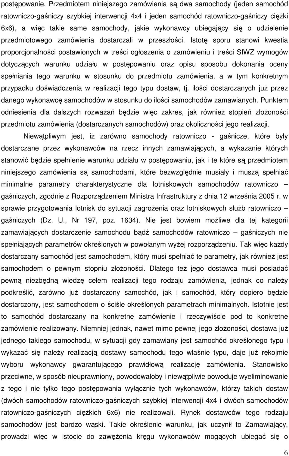 wykonawcy ubiegający się o udzielenie przedmiotowego zamówienia dostarczali w przeszłości.