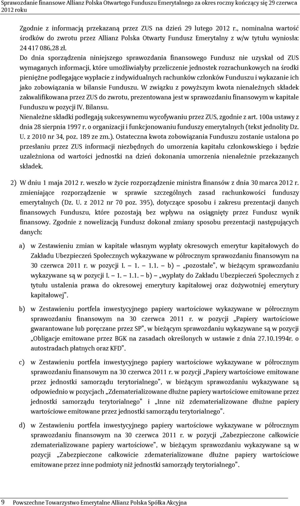 wypłacie z indywidualnych rachunków członków Funduszu i wykazanie ich jako zobowiązania w bilansie Funduszu.