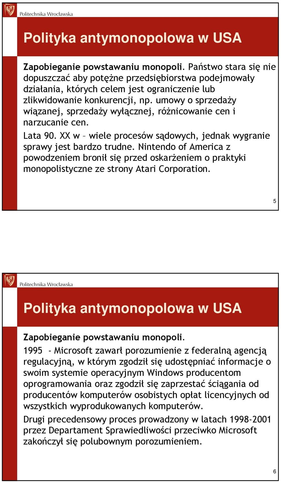 umowy o sprzedaŝy wiązanej, sprzedaŝy wyłącznej, róŝnicowanie cen i narzucanie cen. Lata 90. XX w wiele procesów sądowych, jednak wygranie sprawy jest bardzo trudne.