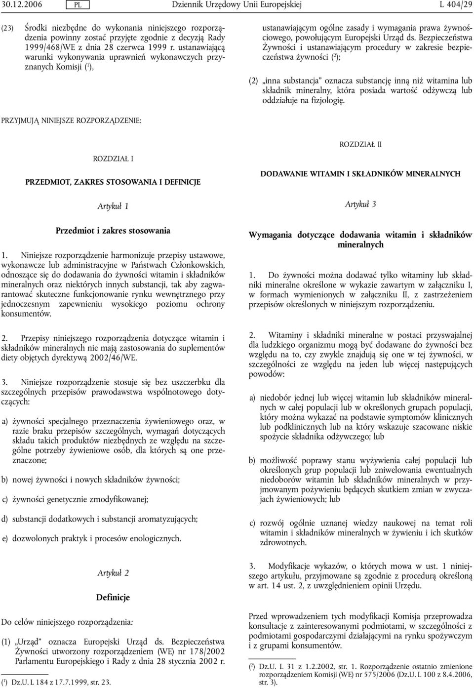 Bezpieczeństwa Żywności i ustanawiającym procedury w zakresie bezpieczeństwa żywności ( 2 ); (2) inna substancja oznacza substancję inną niż witamina lub składnik mineralny, która posiada wartość