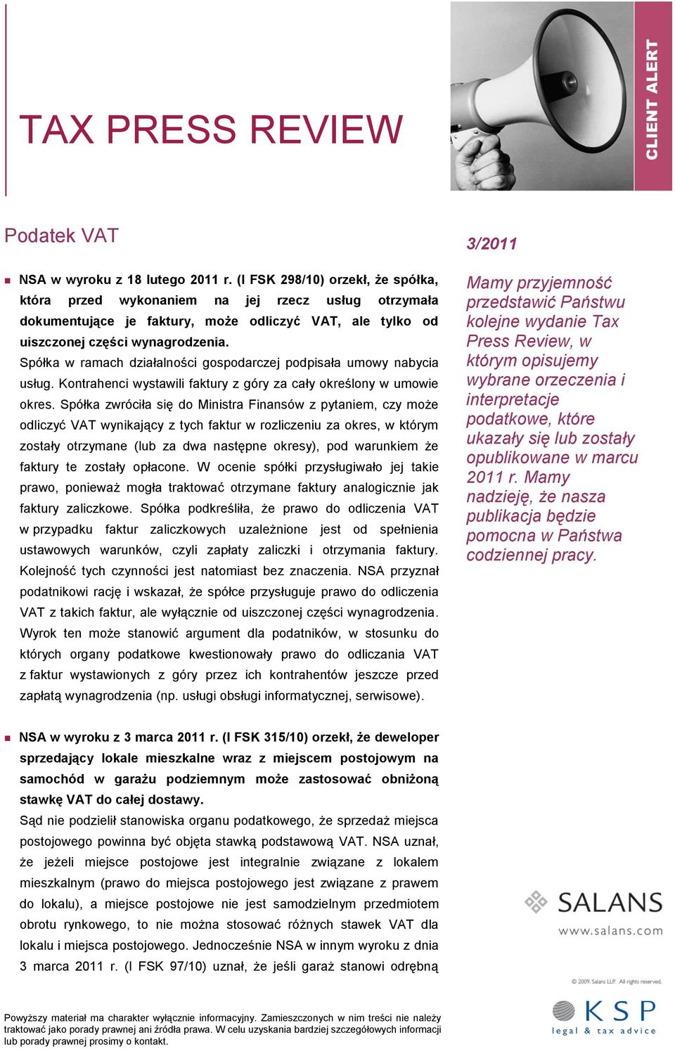 Spółka w ramach działalności gospodarczej podpisała umowy nabycia usług. Kontrahenci wystawili faktury z góry za cały określony w umowie okres.