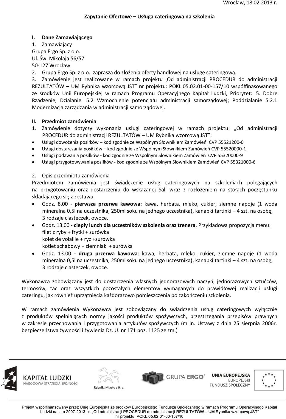 Operacyjnego Kapitał Ludzki, Priorytet: 5. Dobre Rządzenie; Działanie. 5.2 Wzmocnienie potencjału administracji samorządowej; Poddziałanie 5.2.1 Modernizacja zarządzania w administracji samorządowej.