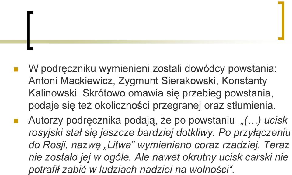 Autorzy podręcznika podają, że po powstaniu ( ) ucisk rosyjski stał się jeszcze bardziej dotkliwy.