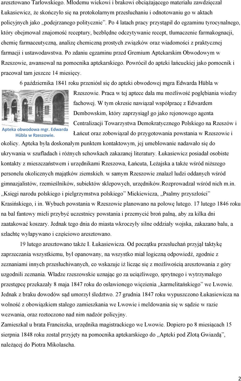 Po 4 latach pracy przystąpił do egzaminu tyrocynalnego, który obejmował znajomość receptury, bezbłędne odczytywanie recept, tłumaczenie farmakognacji, chemię farmaceutyczną, analizę chemiczną