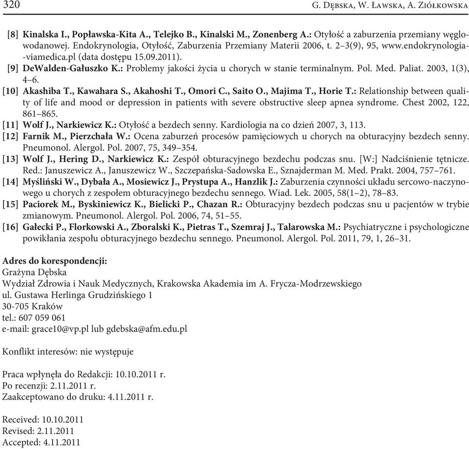 : Problemy jakości życia u chorych w stanie terminalnym. Pol. Med. Paliat. 2003, 1(3), 4 6. [10] Akashiba T., Kawahara S., Akahoshi T., Omori C., Saito O., Majima T., Horie T.