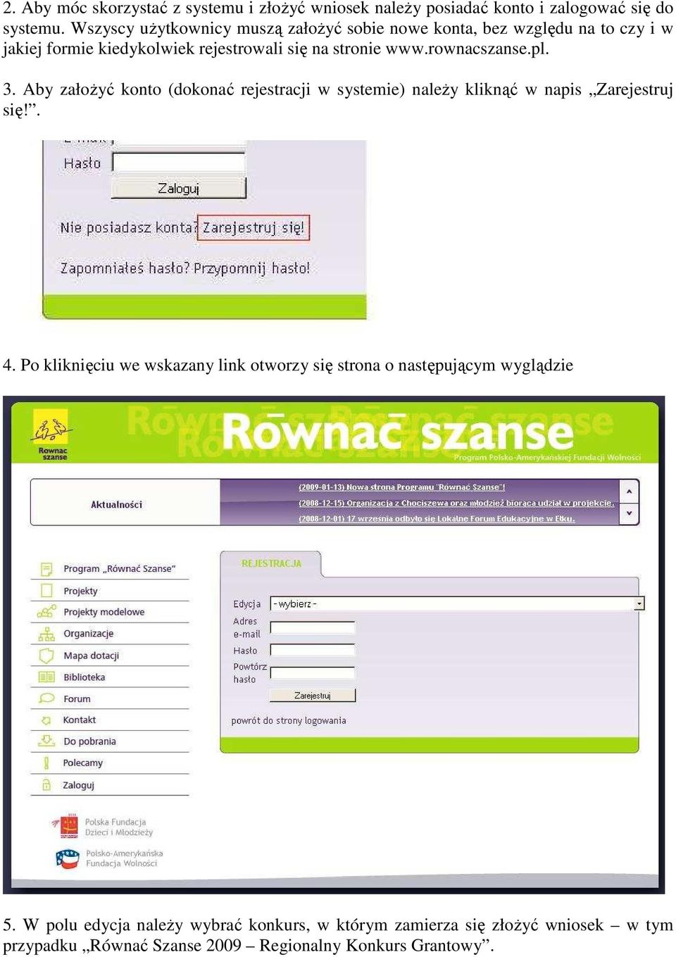 rownacszanse.pl. 3. Aby załoŝyć konto (dokonać rejestracji w systemie) naleŝy kliknąć w napis Zarejestruj się!. 4.