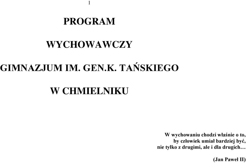 właśnie o to, by człowiek umiał bardziej być,