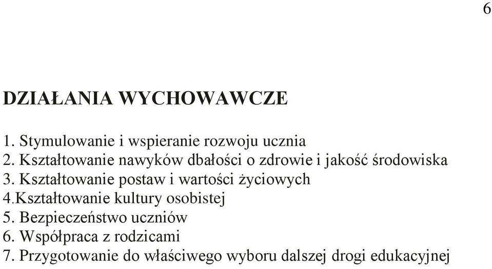 Kształtowanie postaw i wartości życiowych 4.Kształtowanie kultury osobistej 5.