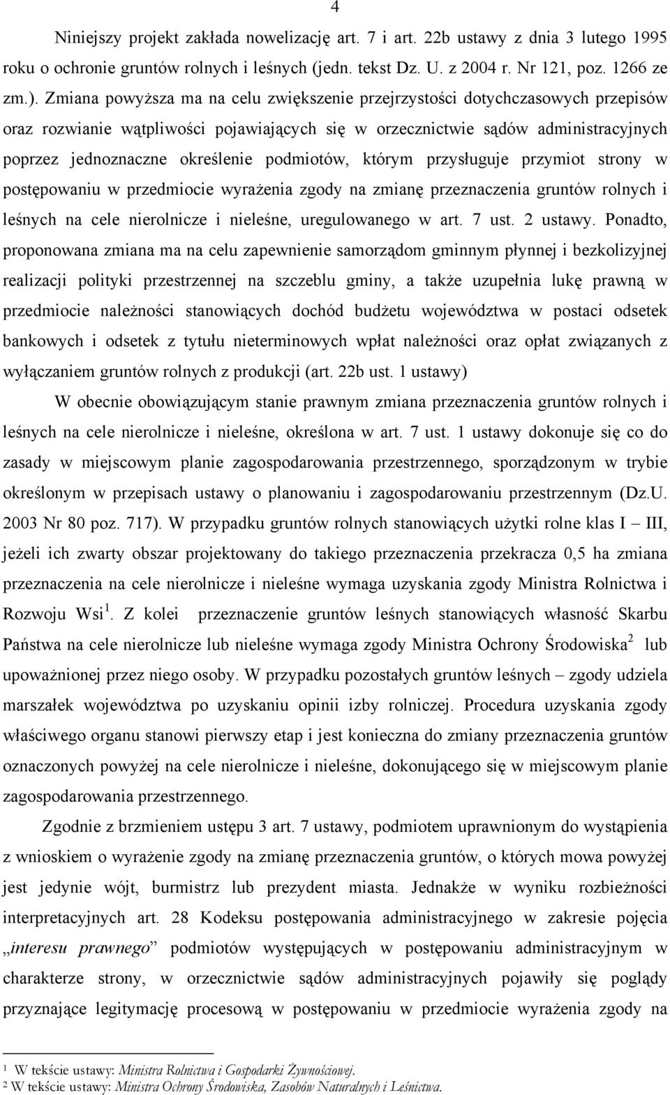 podmiotów, którym przysługuje przymiot strony w postępowaniu w przedmiocie wyrażenia zgody na zmianę przeznaczenia gruntów rolnych i leśnych na cele nierolnicze i nieleśne, uregulowanego w art. 7 ust.