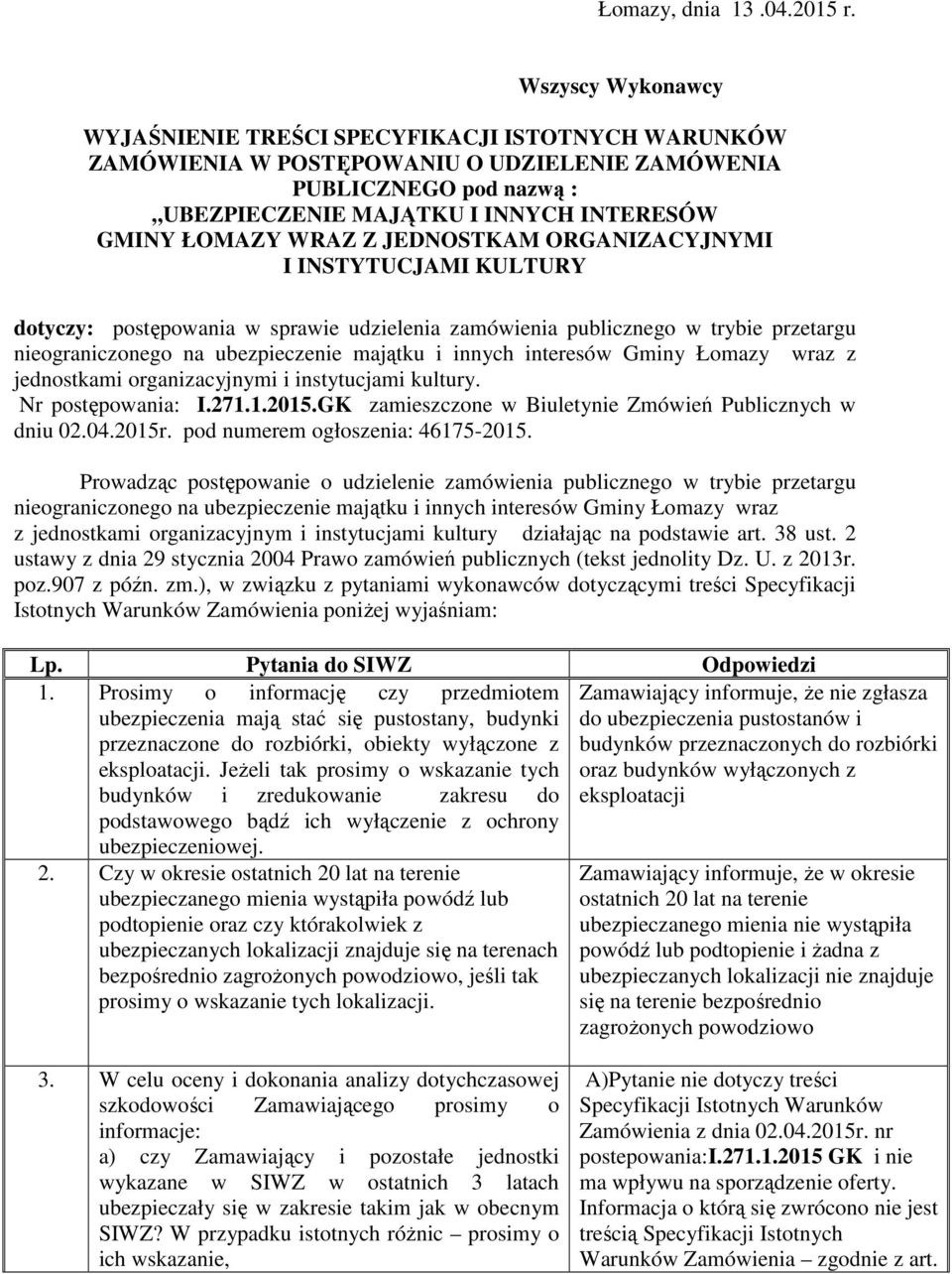 WRAZ Z JEDNOSTKAM ORGANIZACYJNYMI I INSTYTUCJAMI KULTURY dotyczy: postępowania w sprawie udzielenia zamówienia publicznego w trybie przetargu nieograniczonego na ubezpieczenie majątku i innych