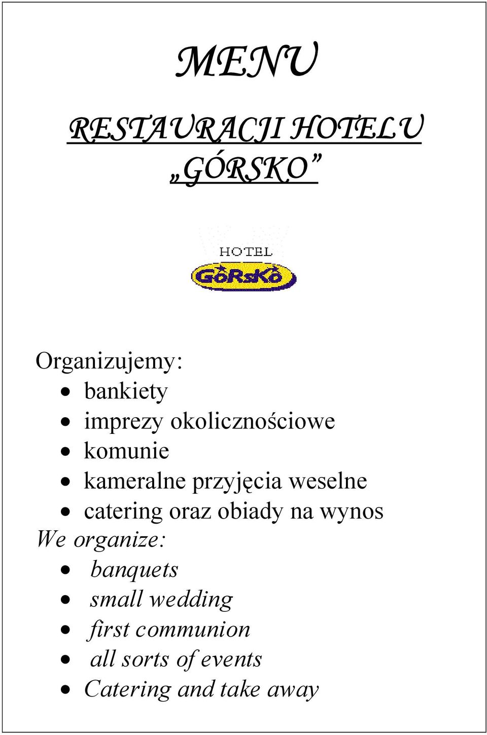 catering oraz obiady na wynos We organize: banquets small