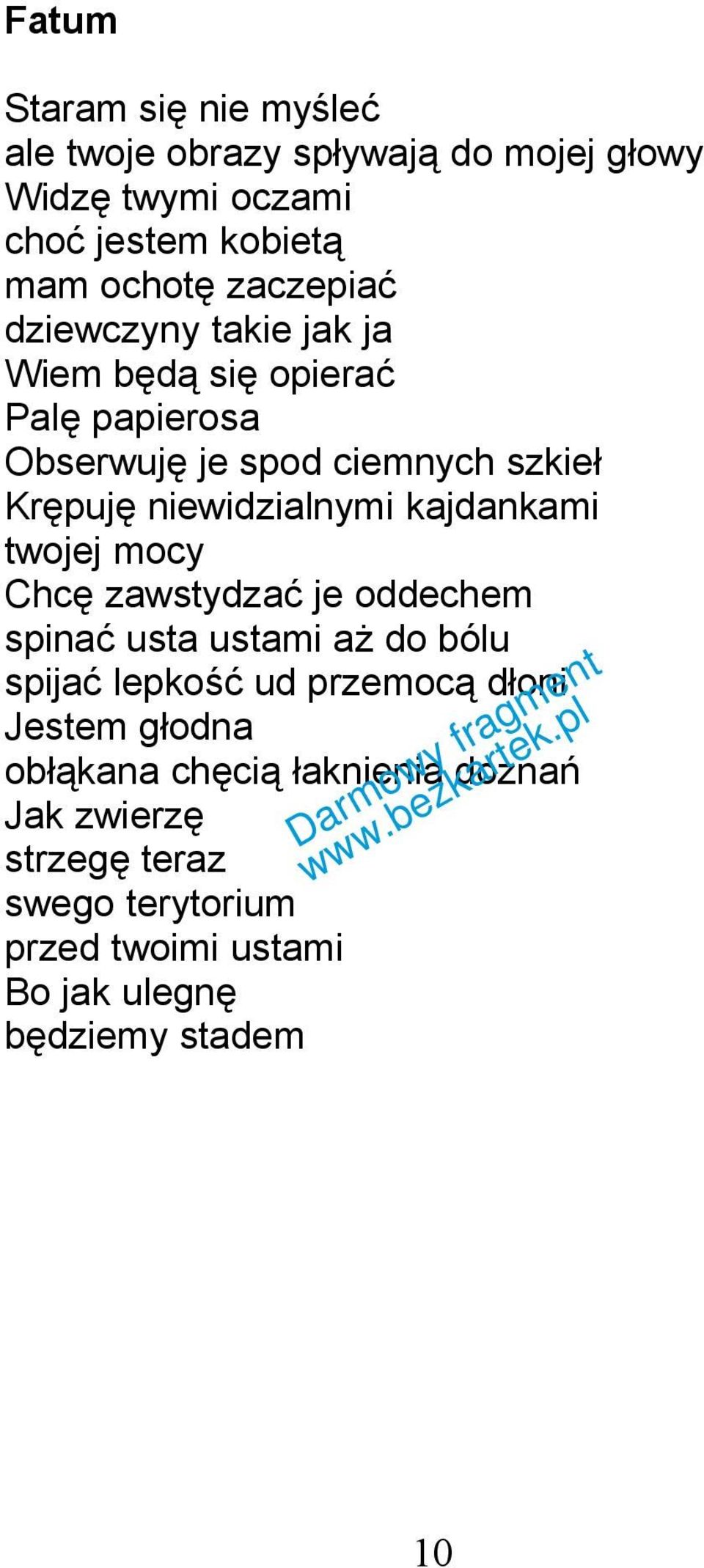niewidzialnymi kajdankami twojej mocy Chcę zawstydzać je oddechem spinać usta ustami aż do bólu spijać lepkość ud przemocą