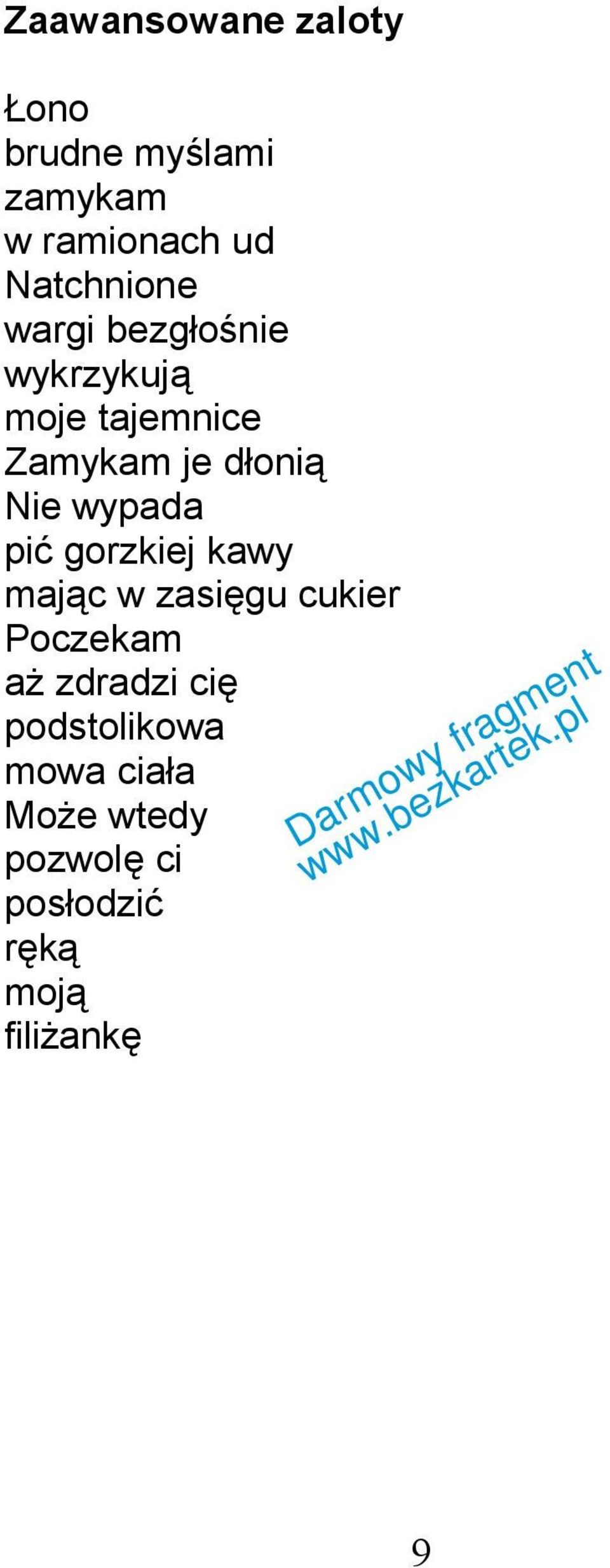 Nie wypada pić gorzkiej kawy mając w zasięgu cukier Poczekam aż zdradzi