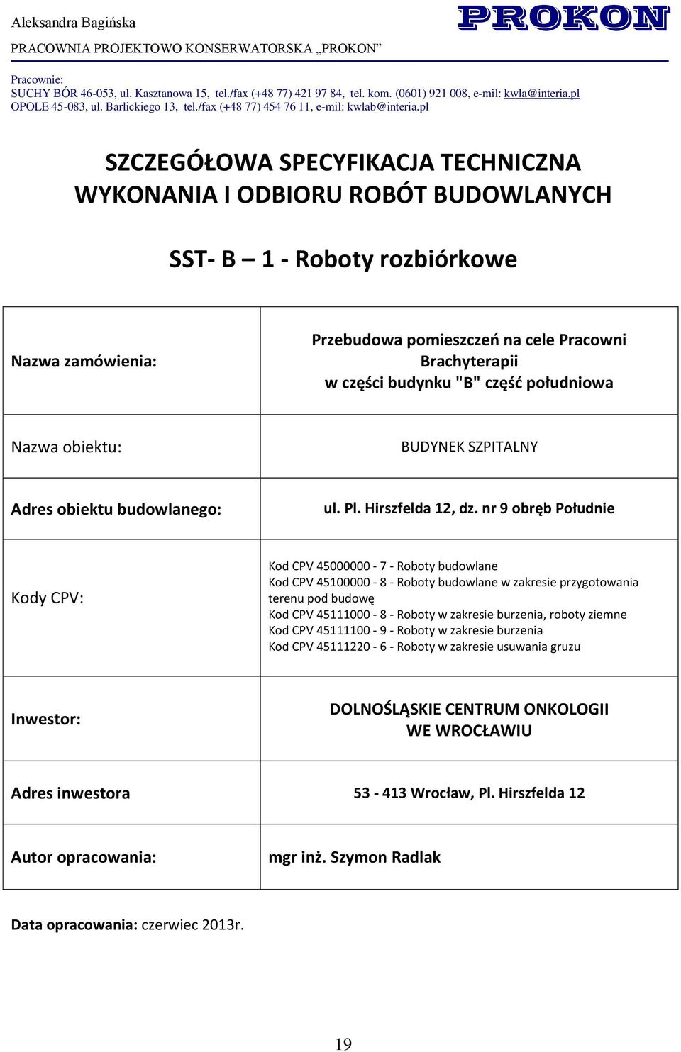pl SZCZEGÓŁOWA SPECYFIKACJA TECHNICZNA WYKONANIA I ODBIORU ROBÓT BUDOWLANYCH SST- B 1 - Roboty rozbiórkowe Nazwa zamówienia: Przebudowa pomieszczeń na cele Pracowni Brachyterapii w części budynku "B"