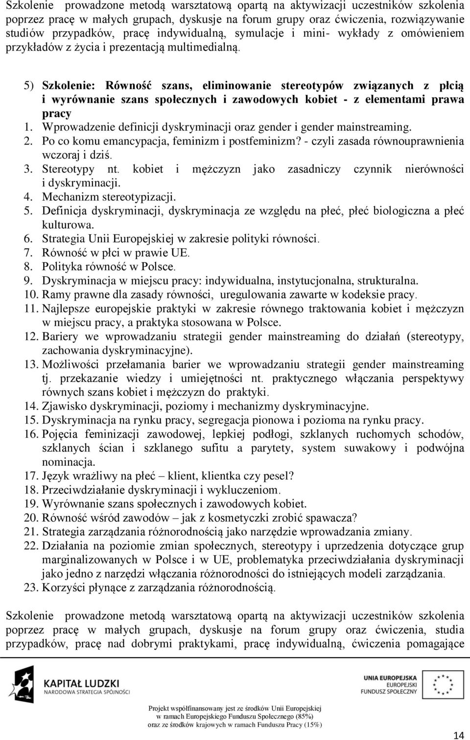 5) Szkolenie: Równość szans, eliminowanie stereotypów związanych z płcią i wyrównanie szans społecznych i zawodowych kobiet - z elementami prawa pracy 1.