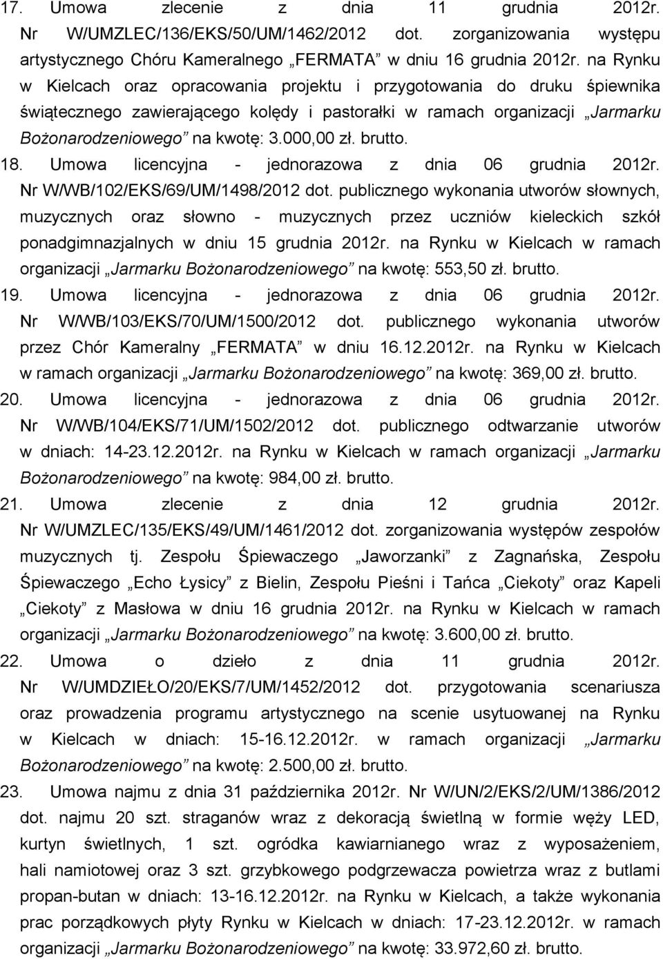 18. Umowa licencyjna - jednorazowa z dnia 06 grudnia 2012r. Nr W/WB/102/EKS/69/UM/1498/2012 dot.