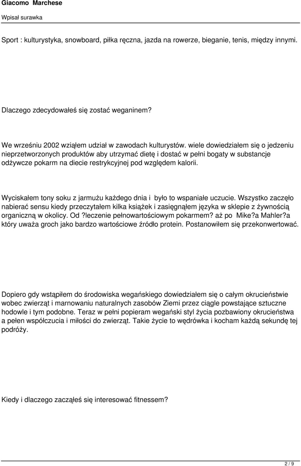 Wyciskałem tony soku z jarmużu każdego dnia i było to wspaniałe uczucie.