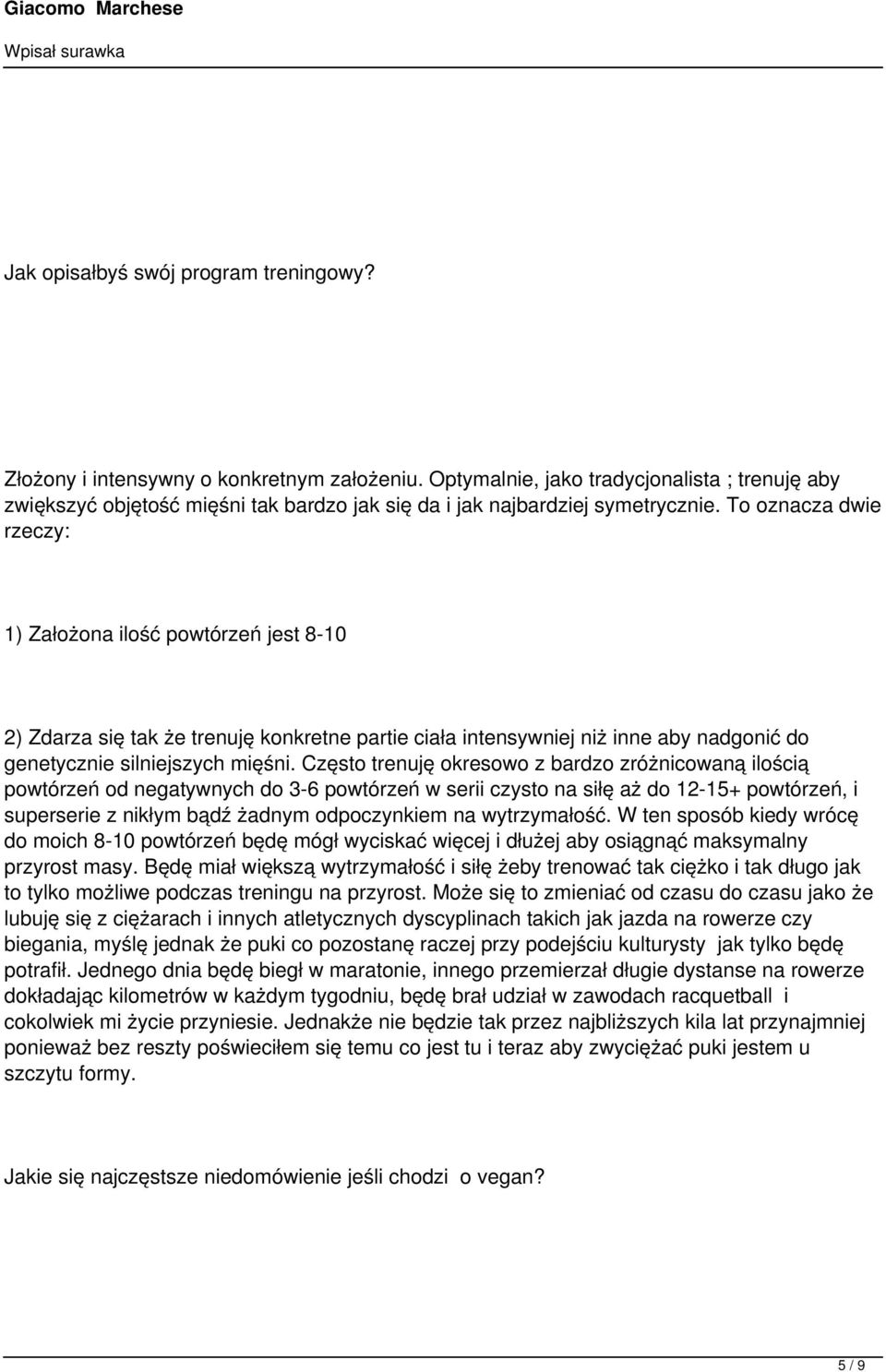 To oznacza dwie rzeczy: 1) Założona ilość powtórzeń jest 8-10 2) Zdarza się tak że trenuję konkretne partie ciała intensywniej niż inne aby nadgonić do genetycznie silniejszych mięśni.