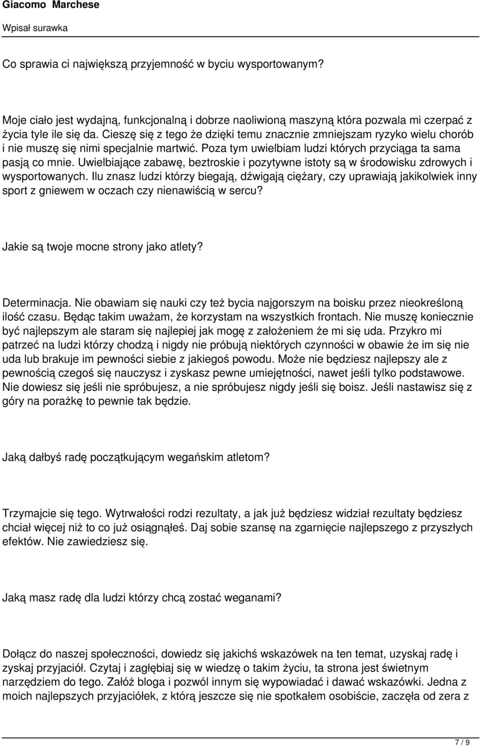 Uwielbiające zabawę, beztroskie i pozytywne istoty są w środowisku zdrowych i wysportowanych.
