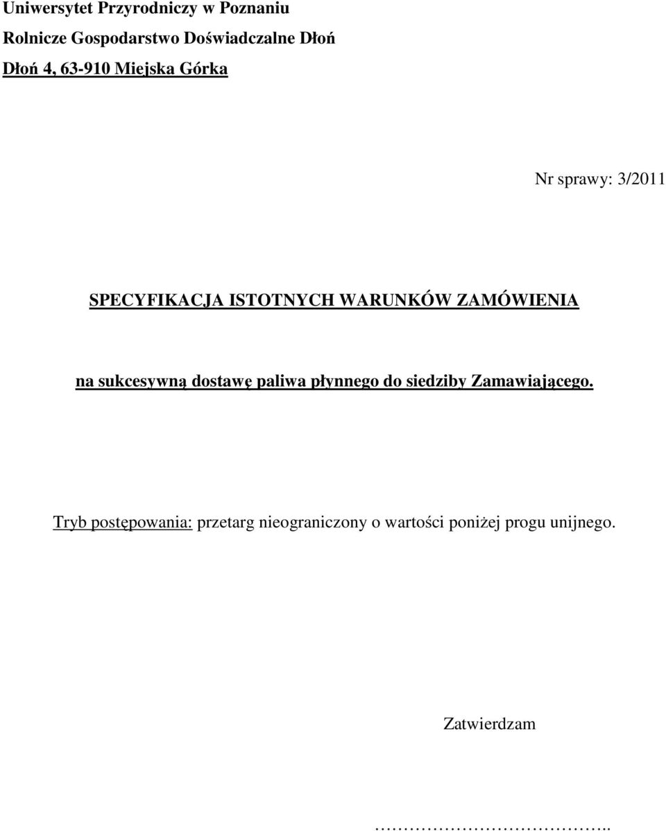 ZAMÓWIENIA na sukcesywną dostawę paliwa płynnego do siedziby Zamawiającego.