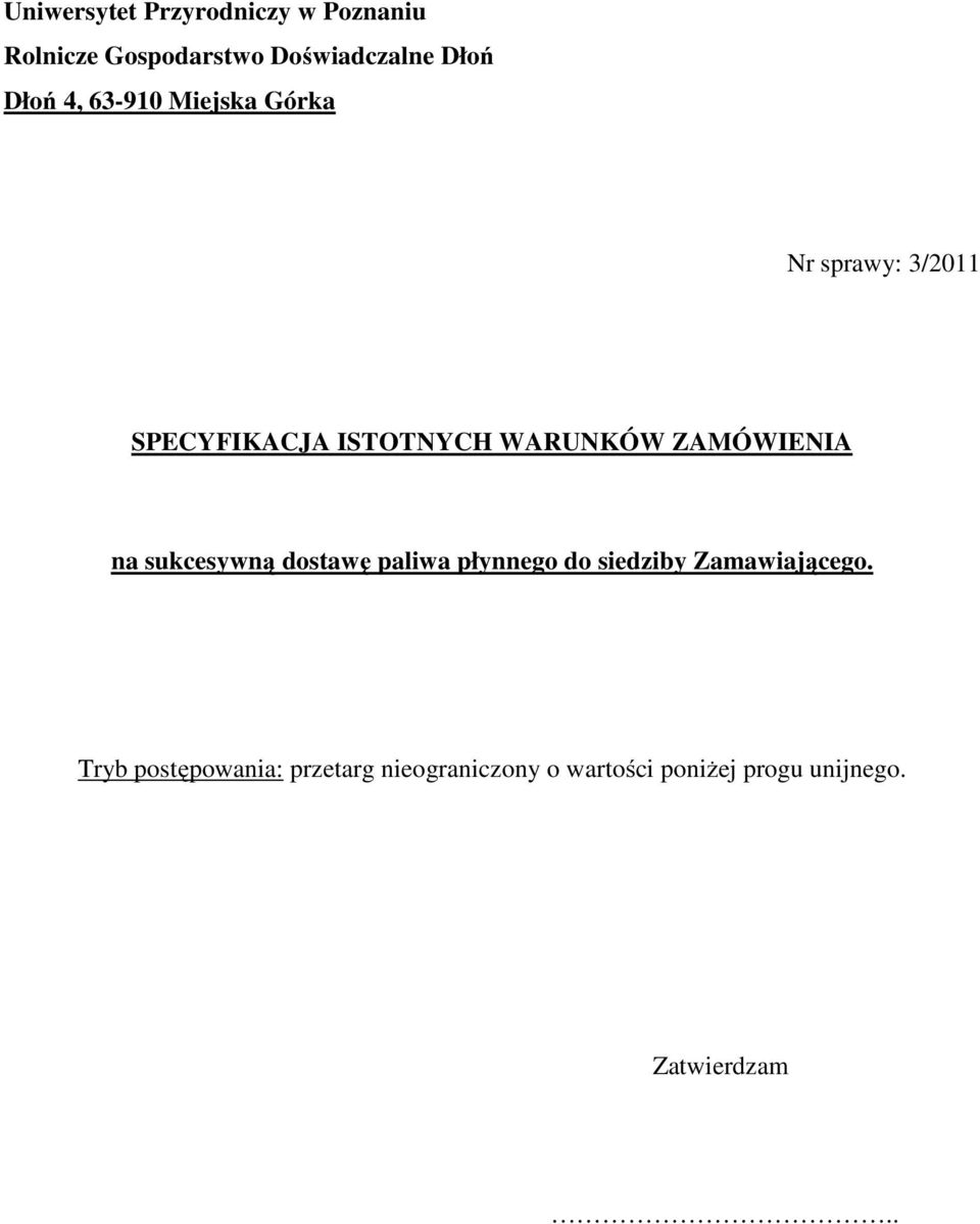 ZAMÓWIENIA na sukcesywną dostawę paliwa płynnego do siedziby Zamawiającego.