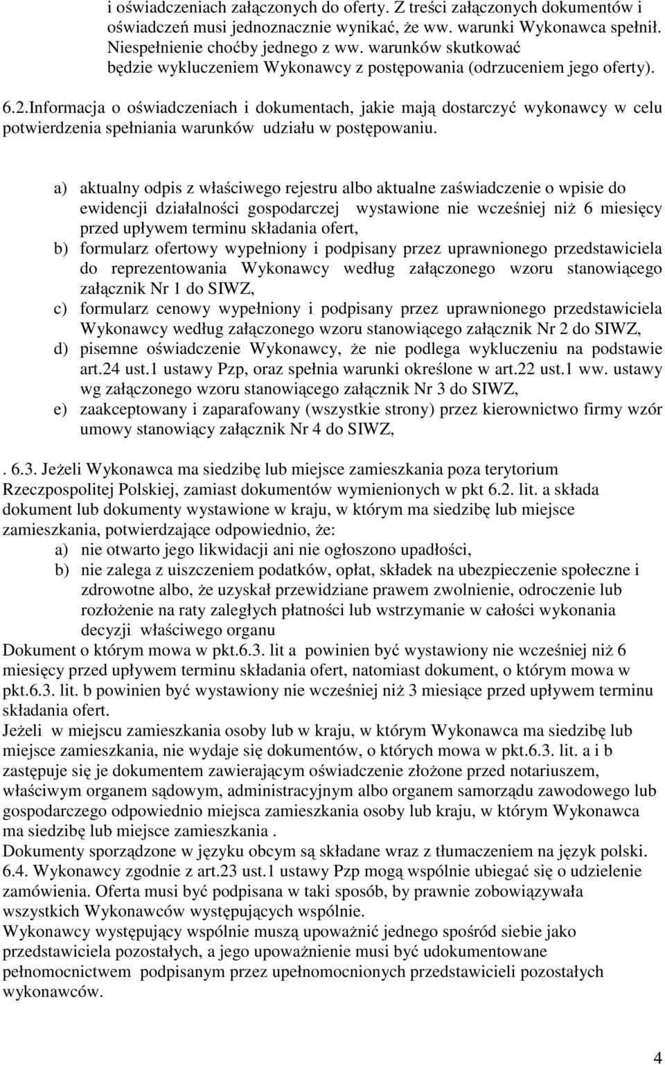 Informacja o oświadczeniach i dokumentach, jakie mają dostarczyć wykonawcy w celu potwierdzenia spełniania warunków udziału w postępowaniu.