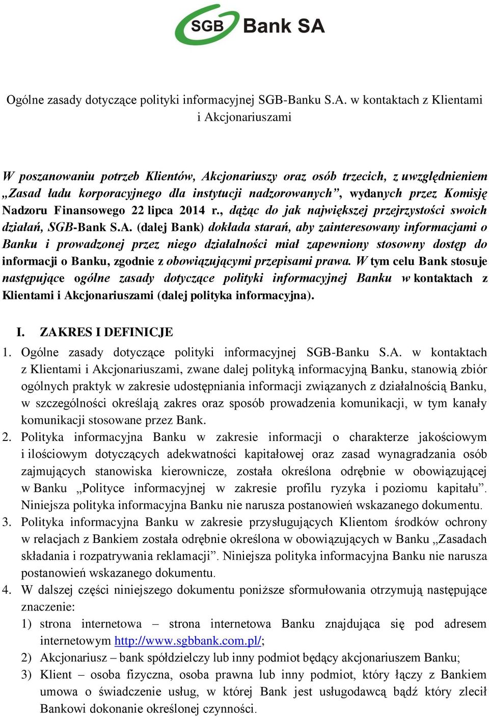 Komisję Nadzoru Finansowego 22 lipca 2014 r., dążąc do jak największej przejrzystości swoich działań, SGB-Bank S.A.