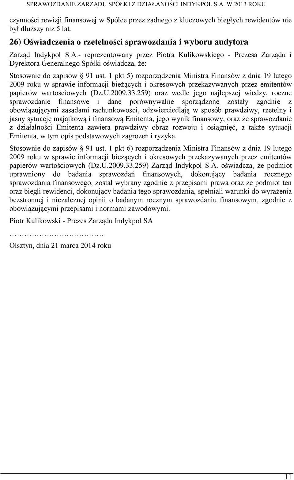 1 pkt 5) rozporządzenia Ministra Finansów z dnia 19 lutego 2009 roku w sprawie informacji bieżących i okresowych przekazywanych przez emitentów papierów wartościowych (Dz.U.2009.33.