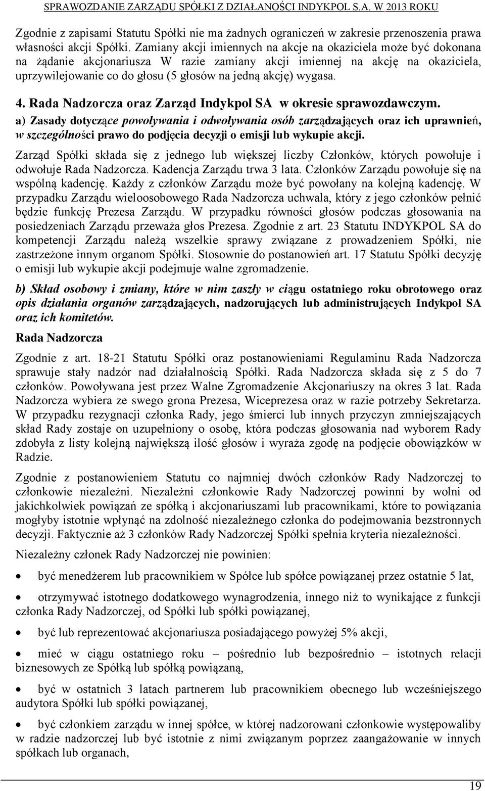 wygasa. 4. Rada Nadzorcza oraz Zarząd Indykpol SA w okresie sprawozdawczym.