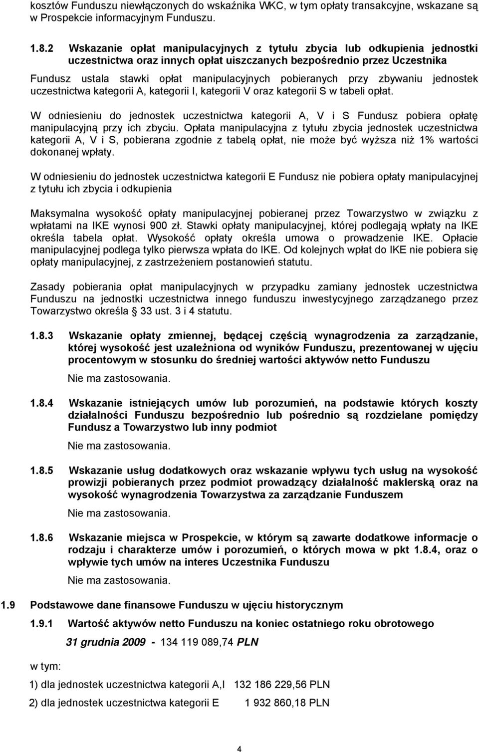 pobieranych przy zbywaniu jednostek uczestnictwa kategorii A, kategorii I, kategorii V oraz kategorii S w tabeli opłat.