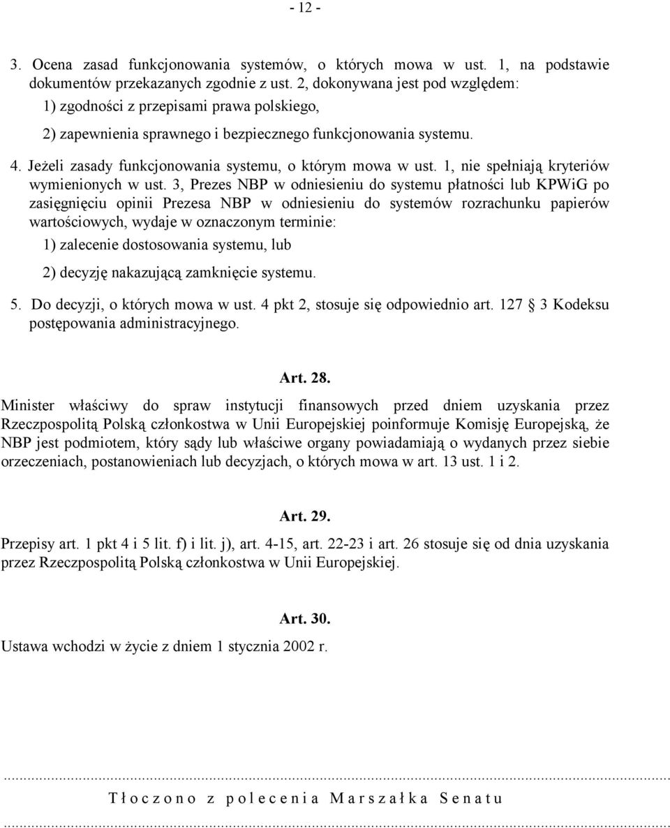 Jeżeli zasady funkcjonowania systemu, o którym mowa w ust. 1, nie spełniają kryteriów wymienionych w ust.