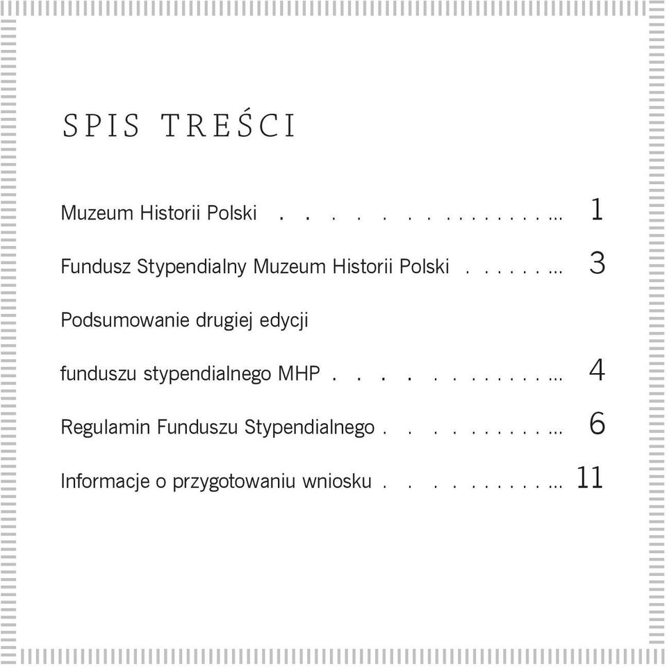 ........ 3 Podsumowanie drugiej edycji funduszu stypendialnego MHP.