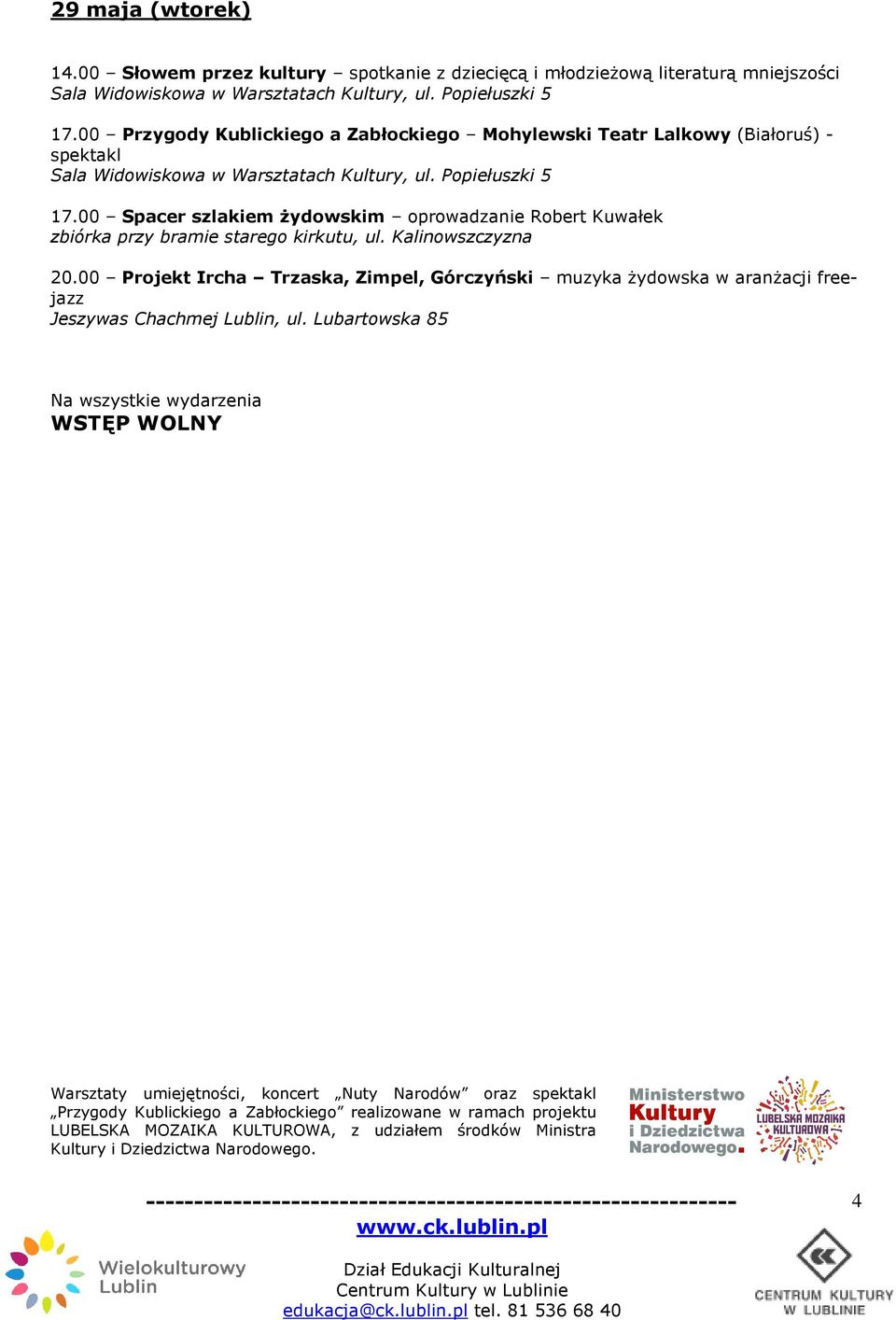 00 Spacer szlakiem Ŝydowskim oprowadzanie Robert Kuwałek zbiórka przy bramie starego kirkutu, ul. Kalinowszczyzna 20.