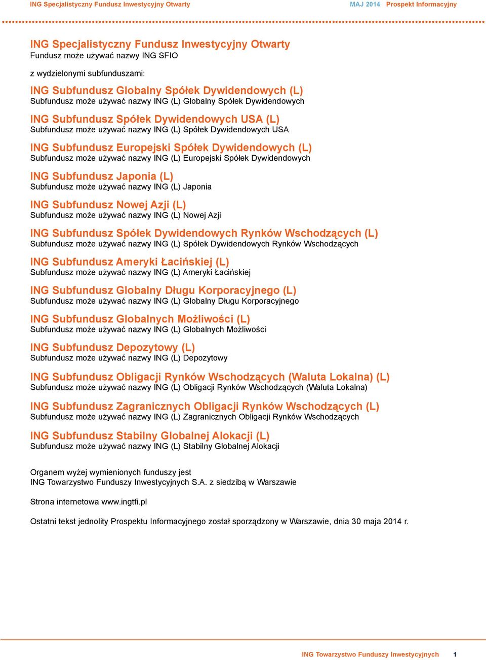 ING (L) Europejski Spółek Dywidendowych ING Subfundusz Japonia (L) Subfundusz może używać nazwy ING (L) Japonia ING Subfundusz Nowej Azji (L) Subfundusz może używać nazwy ING (L) Nowej Azji ING