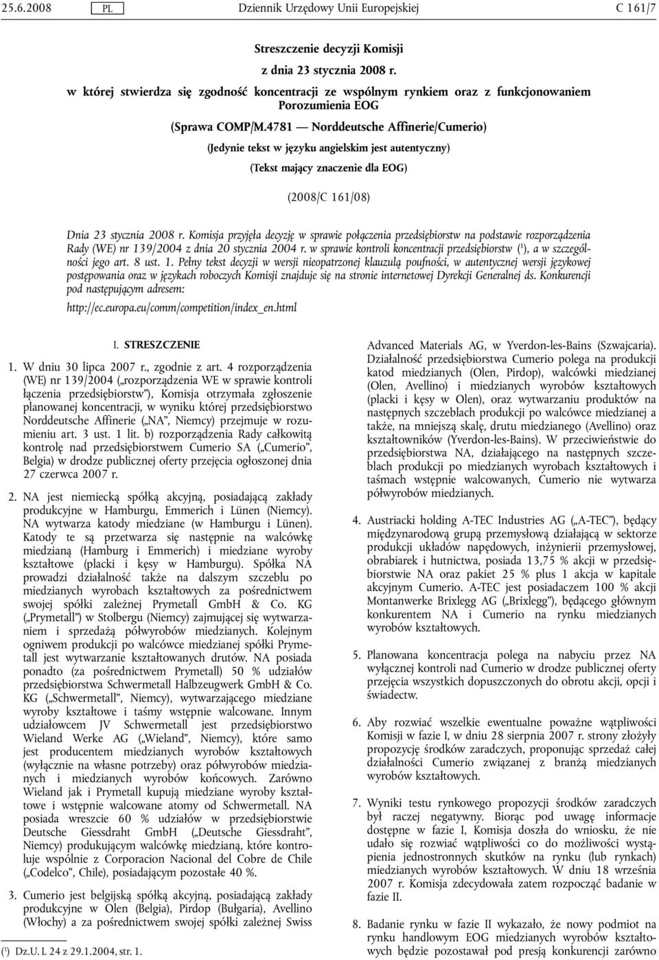 Komisja przyjęła decyzję w sprawie połączenia przedsiębiorstw na podstawie rozporządzenia Rady (WE) nr 139/2004 z dnia 20 stycznia 2004 r.