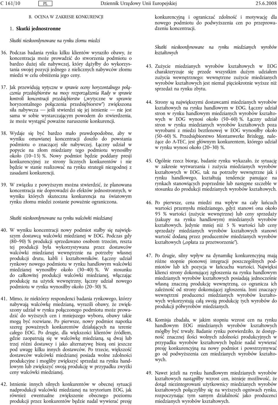 nielicznych nabywców złomu miedzi w celu obniżenia jego ceny. 37.