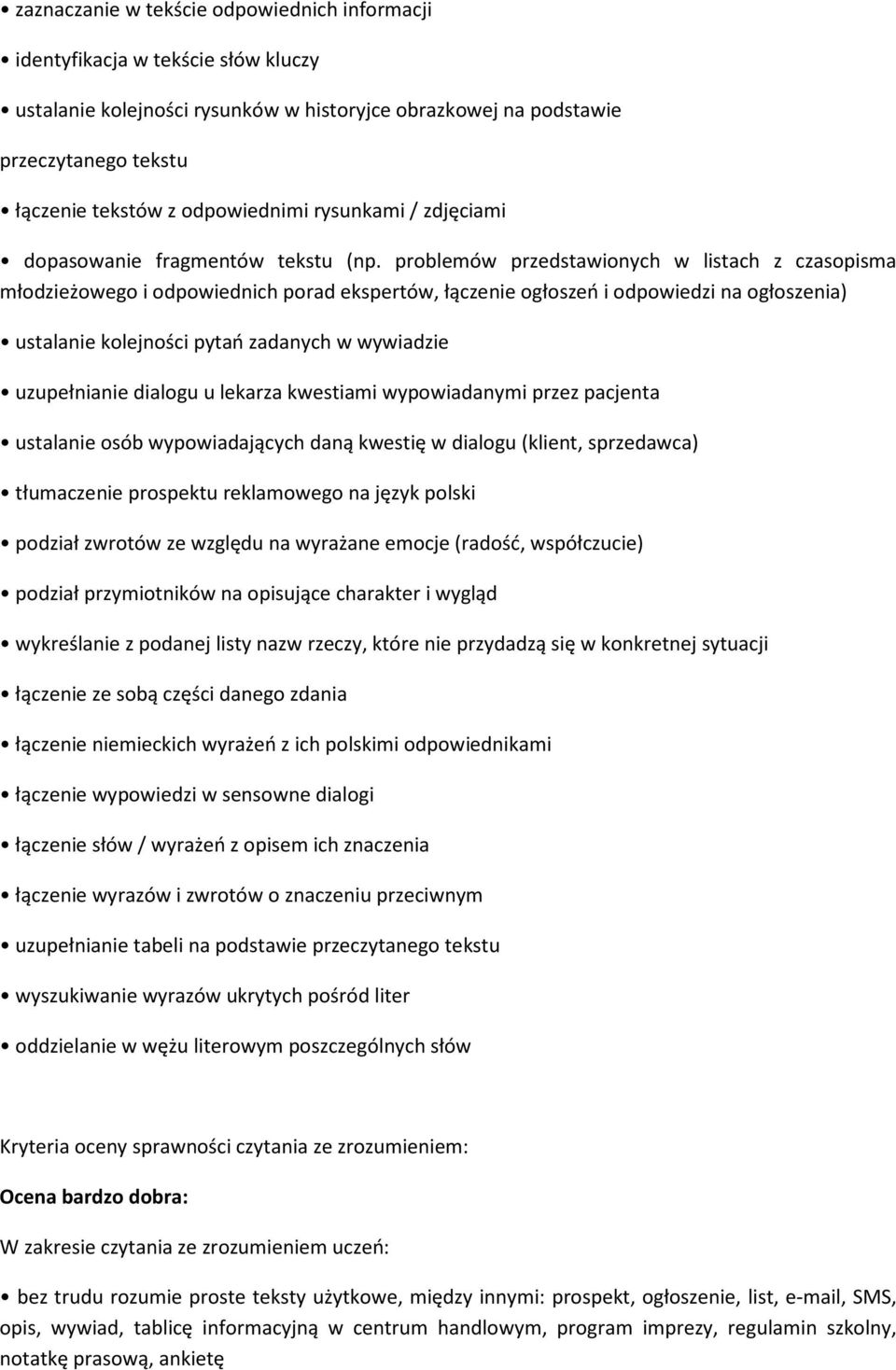problemów przedstawionych w listach z czasopisma młodzieżowego i odpowiednich porad ekspertów, łączenie ogłoszeń i odpowiedzi na ogłoszenia) ustalanie kolejności pytań zadanych w wywiadzie